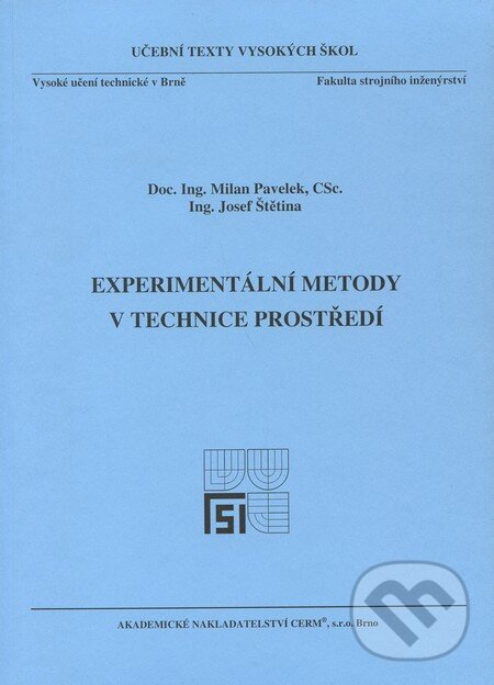 Kniha: Experimentální metody v technice prostředí (Josef Štětina a Milan Pavelek). Akademické nakladatelství CERM, 2007 Kniha: Experimentální metody v technice prostředí (Josef Štětina a Milan Pavelek). Akademické nakladatelství CERM, 2007