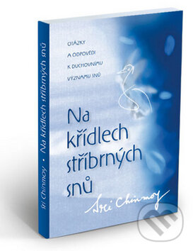 Kniha: Na křídlech stříbrných snů (Sri Chinmoy). Madal Bal Kniha: Na křídlech stříbrných snů (Sri Chinmoy). Madal Bal