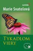 Kniha: Tykadlom viery (Marie Svatošová). Karmelitánske nakladateľstvo, 2011 Kniha: Tykadlom viery (Marie Svatošová). Karmelitánske nakladateľstvo, 2011