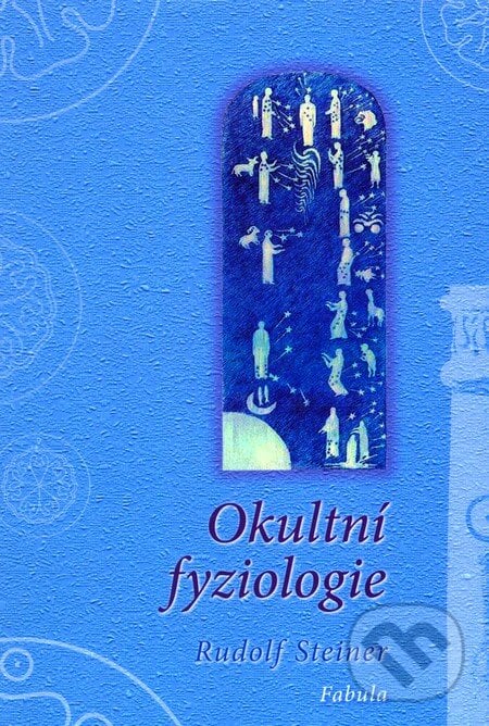 Okultní fyziologie - Rudolf Steiner, Fabula, 2011