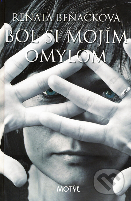 Kniha: Bol si mojím omylom (Renata Beňačková). Motýľ, 2011 Kniha: Bol si mojím omylom (Renata Beňačková). Motýľ, 2011