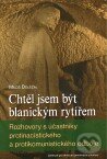 Kniha: Chtěl jsem být blanickým rytířem (Miloš Doležal). Centrum pro studium demokracie a kultury, 2011 Kniha: Chtěl jsem být blanickým rytířem (Miloš Doležal). Centrum pro studium demokracie a kultury, 2011