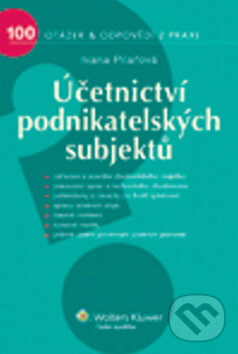 Kniha: Účetnictví podnikatelských subjektů (Ivana Pilařová). Wolters Kluwer ČR, 2011 Kniha: Účetnictví podnikatelských subjektů (Ivana Pilařová). Wolters Kluwer ČR, 2011
