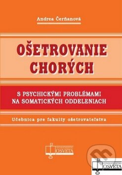 Kniha: Ošetrovanie chorých (Andrea Čerňanová). Osveta, 2011 Kniha: Ošetrovanie chorých (Andrea Čerňanová). Osveta, 2011