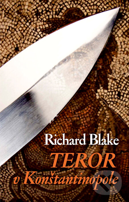 Kniha: Teror v Konštantínopole (Richard Blake). Slovart, 2011 Kniha: Teror v Konštantínopole (Richard Blake). Slovart, 2011
