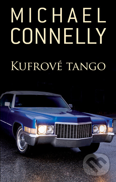 Kniha: Kufrové tango (Michael Connelly). Slovart, 2011 Kniha: Kufrové tango (Michael Connelly). Slovart, 2011