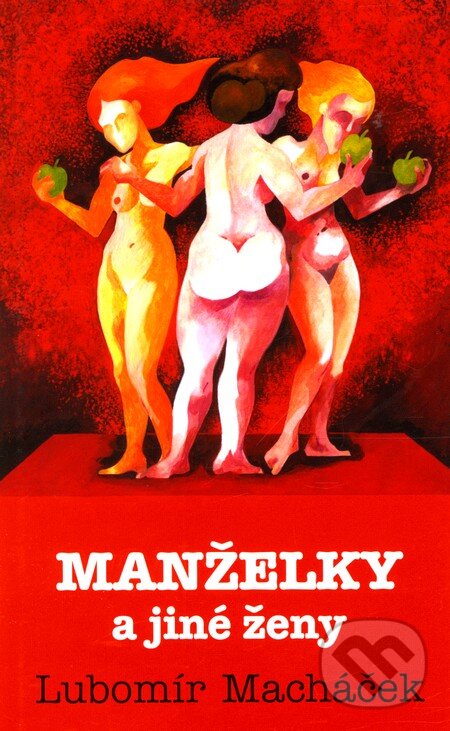 Kniha: Manželky a jiné ženy (Lubomír Macháček). Baronet, 2011 Kniha: Manželky a jiné ženy (Lubomír Macháček). Baronet, 2011