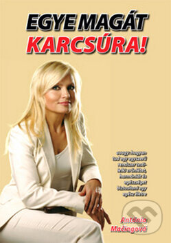 Kniha: Egye magát karcsúra! (Antónia Mačingová). Antonialifestyle28, 2013 Kniha: Egye magát karcsúra! (Antónia Mačingová). Antonialifestyle28, 2013