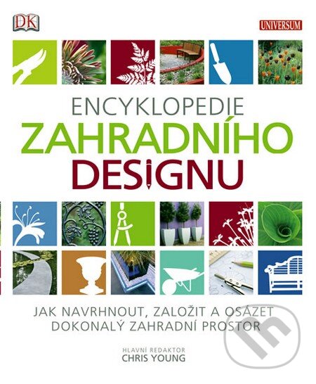 Kniha: Encyklopedie zahradního designu (Chris Young). Universum, 2011 Kniha: Encyklopedie zahradního designu (Chris Young). Universum, 2011