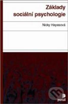 Kniha: Základy sociální psychologie (Nicky Hayesová). Portál, 2011 Kniha: Základy sociální psychologie (Nicky Hayesová). Portál, 2011