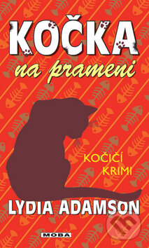 Kniha: Kočka na prameni (Lydia Adamson). Moba, 2011 Kniha: Kočka na prameni (Lydia Adamson). Moba, 2011