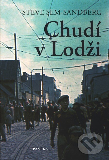 Kniha: Chudí v Lodži (Steve Sem-Sandberg). Paseka, 2011 Kniha: Chudí v Lodži (Steve Sem-Sandberg). Paseka, 2011