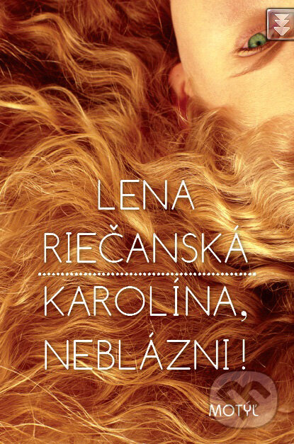 E-kniha: Karolína, neblázni! (Lena Riečanská). Motýľ, 2011 E-kniha: Karolína, neblázni! (Lena Riečanská). Motýľ, 2011