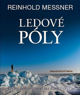 Kniha: Ledové póly (Reinhold Messner). Brána, 2010 Kniha: Ledové póly (Reinhold Messner). Brána, 2010