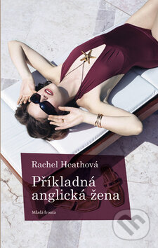Kniha: Příkladná anglická žena (Rachel Heathová). Mladá fronta, 2011 Kniha: Příkladná anglická žena (Rachel Heathová). Mladá fronta, 2011