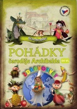 Kniha: Pohádky čaroděje Archibalda - díl VI. (Petra Suková a Rudolf Suk). Staré Hrady, 2017 Kniha: Pohádky čaroděje Archibalda - díl VI. (Petra Suková a Rudolf Suk). Staré Hrady, 2017