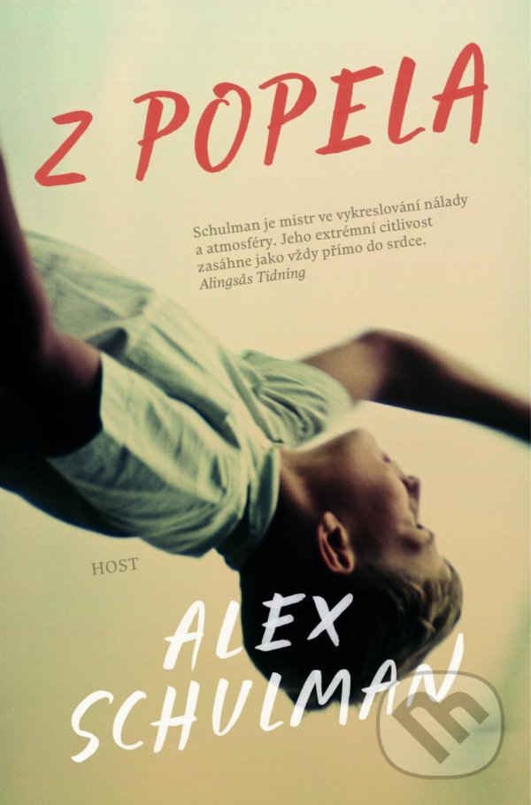 Kniha: Z popela (Alex Schulman). Host, 2022 Kniha: Z popela (Alex Schulman). Host, 2022