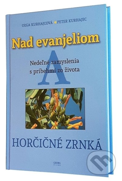 Kniha: Nad evanjeliom A (Oľga Kurhajcová a Peter Kurhajec). Georg, 2021 Kniha: Nad evanjeliom A (Oľga Kurhajcová a Peter Kurhajec). Georg, 2021