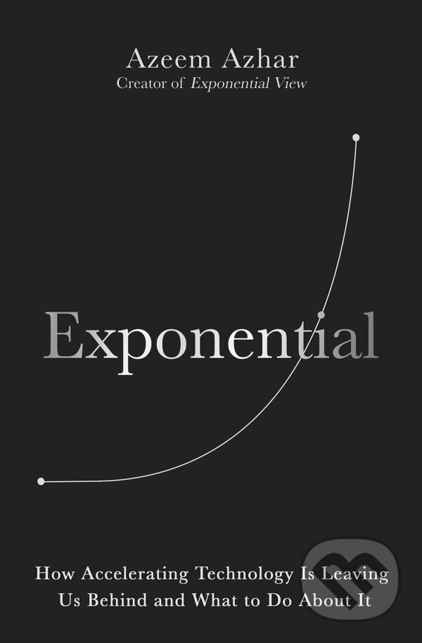 Kniha: Exponential (Azeem Azhar). Cornerstone, 2021 Kniha: Exponential (Azeem Azhar). Cornerstone, 2021