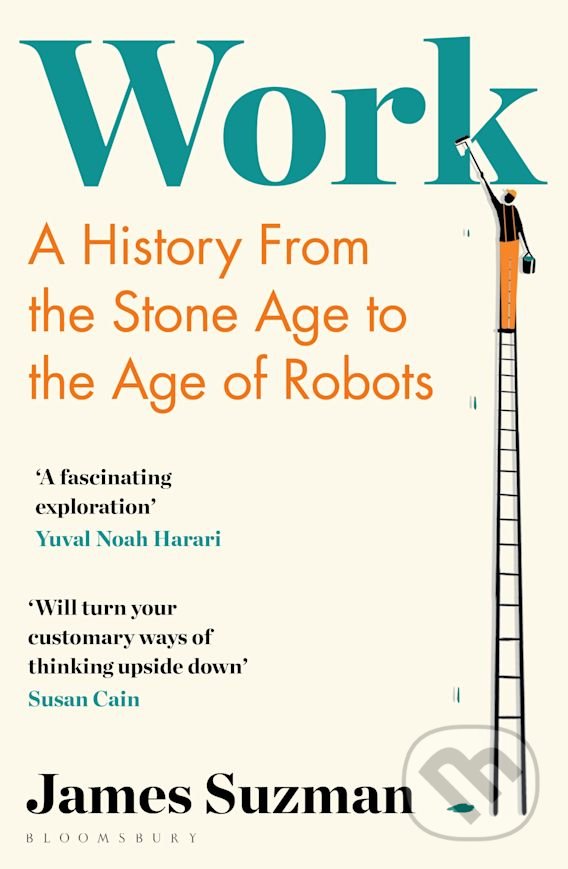 Kniha: Work (James Suzman). Bloomsbury, 2021 Kniha: Work (James Suzman). Bloomsbury, 2021