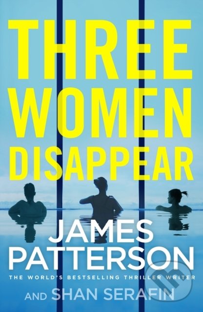 Kniha: Three Women Disappear (James Patterson). Arrow Books, 2021 Kniha: Three Women Disappear (James Patterson). Arrow Books, 2021