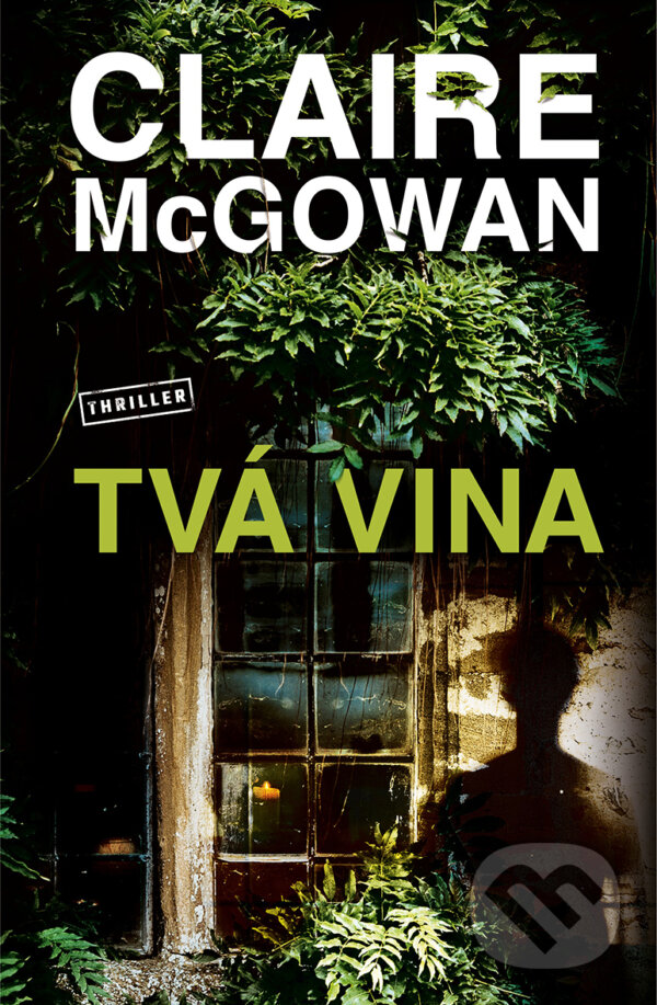 E-kniha: Tvá vina (Claire McGowan). Vendeta, 2021 E-kniha: Tvá vina (Claire McGowan). Vendeta, 2021