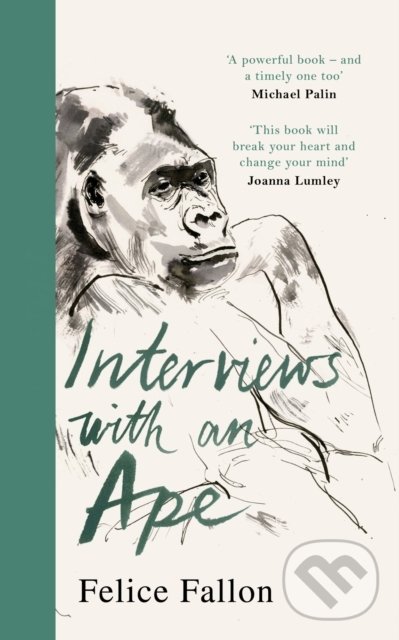 Kniha: Interviews with an Ape (Felice Fallon). Century, 2021 Kniha: Interviews with an Ape (Felice Fallon). Century, 2021