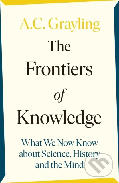 Kniha: The Frontiers of Knowledge (A.C. Grayling). Viking, 2021 Kniha: The Frontiers of Knowledge (A.C. Grayling). Viking, 2021