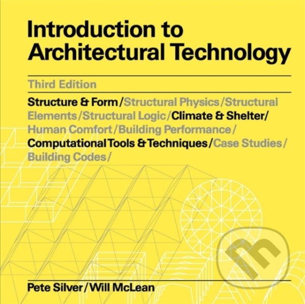 Kniha: Introduction to Architectural Technology (Pete Silver a William McLean). Laurence King Publishing, 2021 Kniha: Introduction to Architectural Technology (Pete Silver a William McLean). Laurence King Publishing, 2021