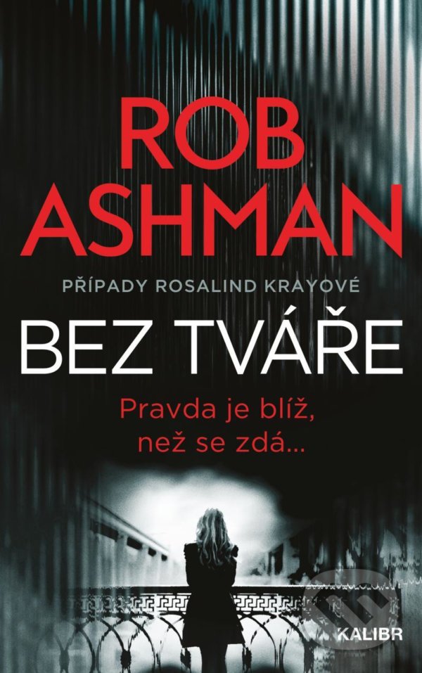 Kniha: Bez tváře (Rob Ashman). Kalibr, 2021 Kniha: Bez tváře (Rob Ashman). Kalibr, 2021