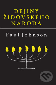 Kniha: Dějiny židovského národa (Paul Johnson). Rozmluvy, 2011 Kniha: Dějiny židovského národa (Paul Johnson). Rozmluvy, 2011