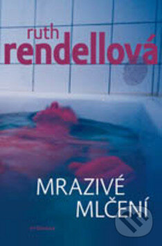 Kniha: Mrazivé mlčení (Ruth Rendell). Vyšehrad, 2011 Kniha: Mrazivé mlčení (Ruth Rendell). Vyšehrad, 2011