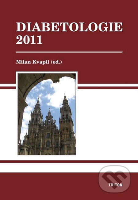 Kniha: Diabetologie 2011 (Milan Kvapil). Triton, 2011 Kniha: Diabetologie 2011 (Milan Kvapil). Triton, 2011