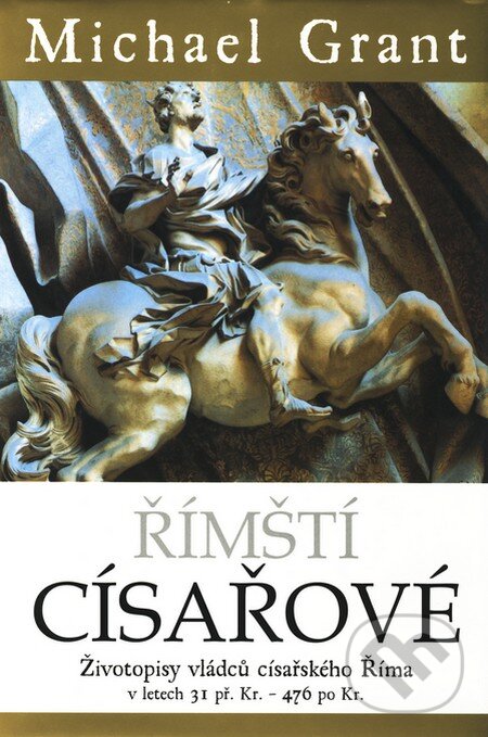 Kniha: Římští císařové (Michael Grant). BB/art, 2011 Kniha: Římští císařové (Michael Grant). BB/art, 2011