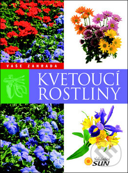 Kniha: Kvetoucí rostliny (SUN). SUN, 2011 Kniha: Kvetoucí rostliny (SUN). SUN, 2011