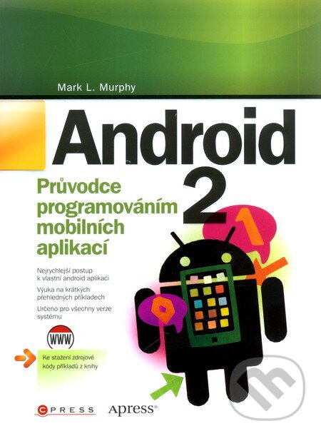 Kniha: Android 2 (Mark L. Murphy). CPRESS, 2011 Kniha: Android 2 (Mark L. Murphy). CPRESS, 2011