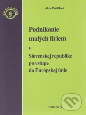 Kniha: Podnikanie malých firiem v Slovenskej republike po vstupe do Európskej únie (Alena Pauličková). Eurounion, 2004 Kniha: Podnikanie malých firiem v Slovenskej republike po vstupe do Európskej únie (Alena Pauličková). Eurounion, 2004