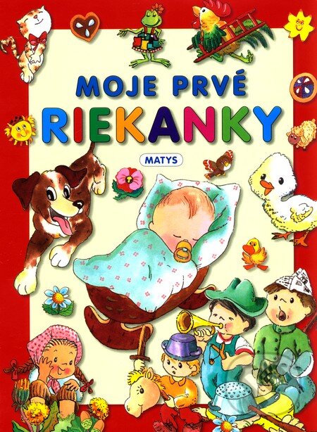 Kniha: Moje prvé riekanky (Sibyla Mislovičová). Matys, 2011 Kniha: Moje prvé riekanky (Sibyla Mislovičová). Matys, 2011
