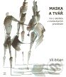 Kniha: Maska a tvář (Vít Erban). Malá Skála, 2010 Kniha: Maska a tvář (Vít Erban). Malá Skála, 2010