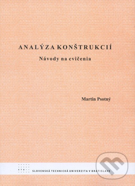 Kniha: Analýza konštrukcií (Martin Psotný). STU, 2009 Kniha: Analýza konštrukcií (Martin Psotný). STU, 2009