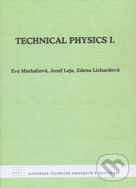 Technical Physics I. - Eva Morháčová, Jozef Leja, Zdena Lichardová, STU, 2008