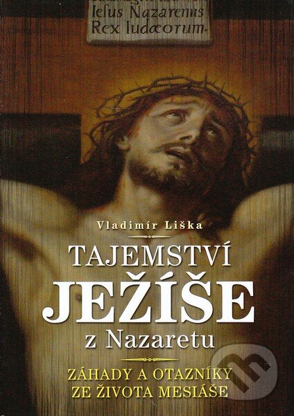 Tajemství Ježíše z Nazaretu - Vladimír Liška, XYZ, 2011