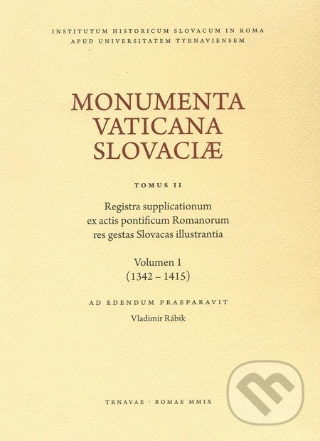 Monumenta Vaticana Slovaciae (Tomus II) - Vladimír Rábik, Trnavská univerzita, 2009