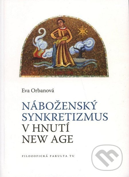 Náboženský synkretizmus v hnutí New Age - Eva Orbanová, Trnavská univerzita, 2010