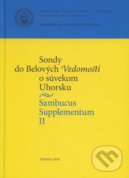 Kniha: Sambucus Supplementum II. (Trnavská univerzita). Trnavská univerzita, 2010 Kniha: Sambucus Supplementum II. (Trnavská univerzita). Trnavská univerzita, 2010
