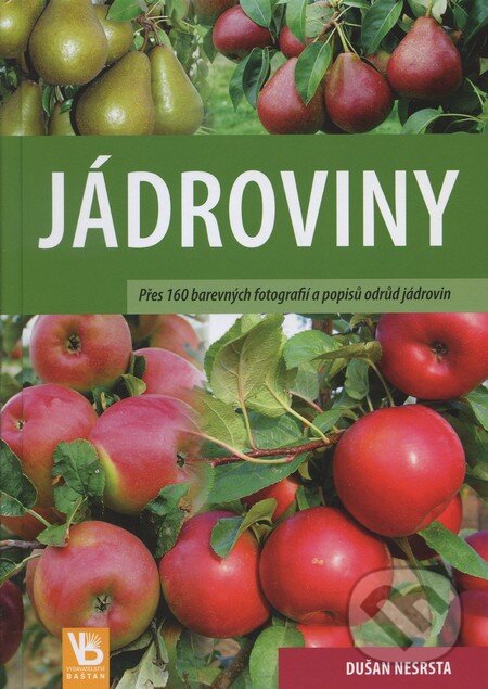 Kniha: Jádroviny (Dušan Nesrsta). Baštan, 2011 Kniha: Jádroviny (Dušan Nesrsta). Baštan, 2011