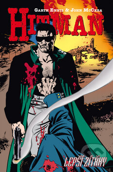 Kniha: Hitman VI - Lepší zítřky (Garth Ennis a John McCrea). BB/art, 2011 Kniha: Hitman VI - Lepší zítřky (Garth Ennis a John McCrea). BB/art, 2011