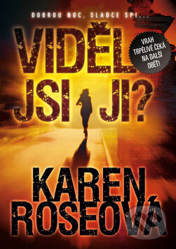 Kniha: Viděl jsi ji? (Karen Roseová). BB/art, 2011 Kniha: Viděl jsi ji? (Karen Roseová). BB/art, 2011