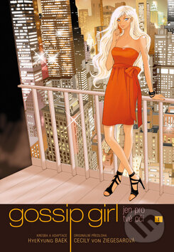 Kniha: Gossip girl: Jen pro tvé oči (1) (Cecily von Ziegesarová a HyeKyung Baek). BB/art, 2011 Kniha: Gossip girl: Jen pro tvé oči (1) (Cecily von Ziegesarová a HyeKyung Baek). BB/art, 2011