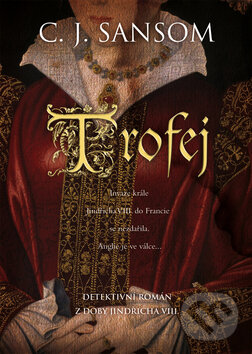 Kniha: Trofej (C.J. Sansom). BB/art, 2011 Kniha: Trofej (C.J. Sansom). BB/art, 2011